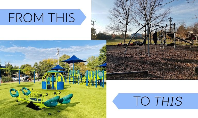 A before and after image showing two playgrounds. The first playground, with an arrow pointing at it with the words "from this" shows some playground equipment that lacks form and any accessible features, on a pit of mulch and the overall image is brown. The bottom photo has an arrow with the words "to this" pointing at it, shows a bright and colorful playground in shades of green, yellow and blue with plenty of accessible equipment and fun for all kids.