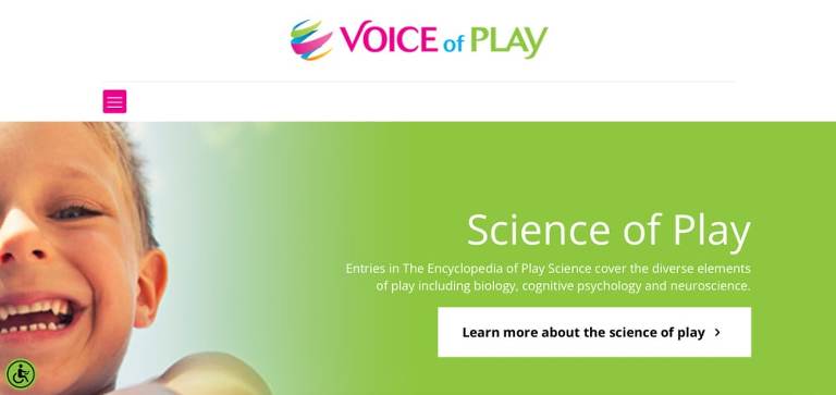 A screen shot of the Voice of Play webpage. It says Voice of Play across the top with the face of a little boy on the left side and the words, "Science of Play. Entries in The Encyclopedia of Play Science cover the diverse elements of play including biology, cognitive psychology and neuroscience. 